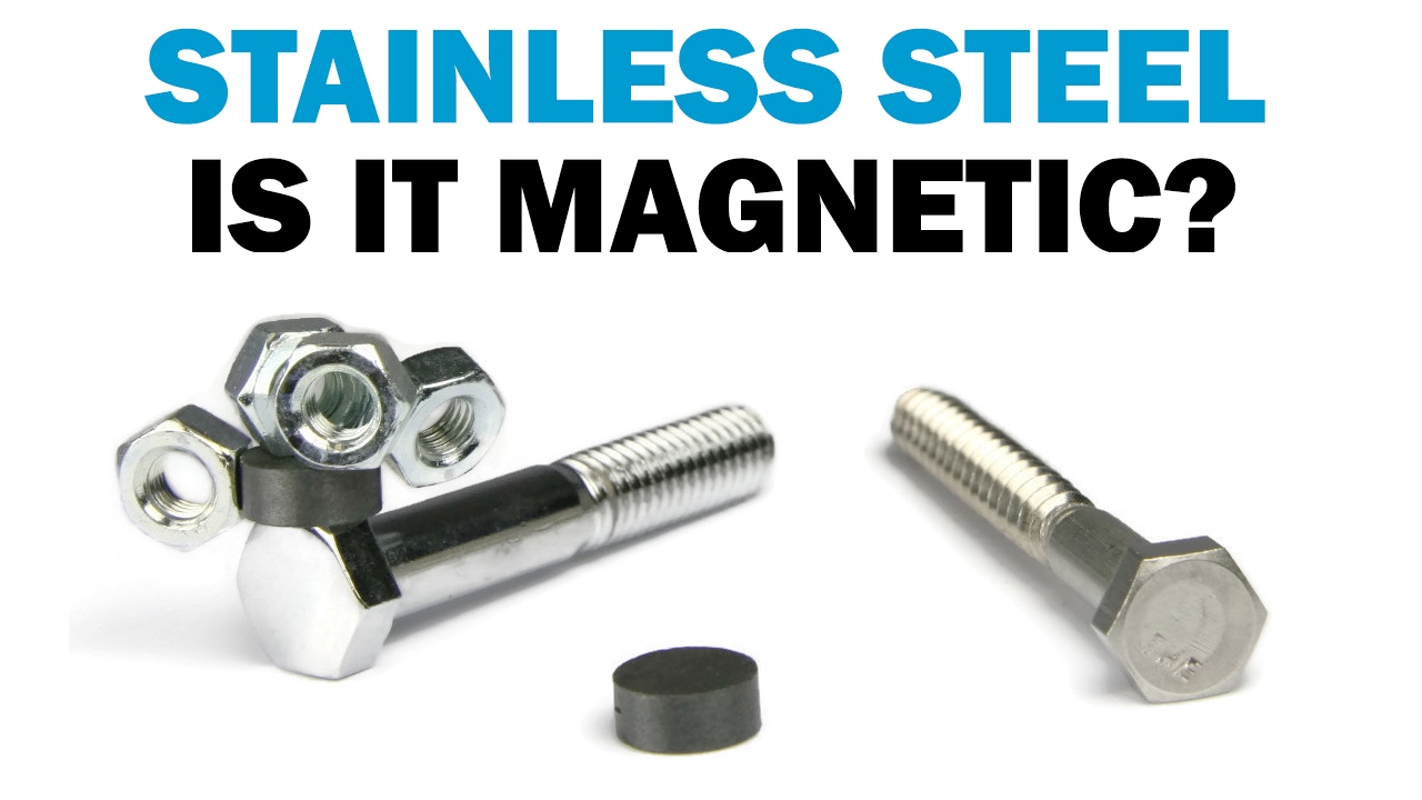 Are Stainless Steel Fasteners Magnetic?
